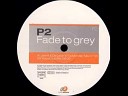 P2 - Fade to grey jam x and de leons dumonde mix