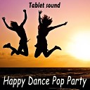 Tablet sound - Happy dance pop party