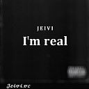 JEIVI - I m Real