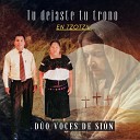 Duo Voces de Sion - Lo Amoste Oh Dios