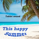 Tablet sound - This happy summer