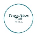 TNH Media - Tropical House Twoo