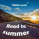 Tablet sound - Road to summer