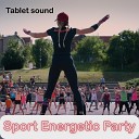 Tablet sound - Sport energetic party
