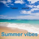 Tablet sound - Summer vibes