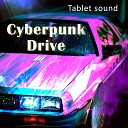 Tablet sound - Cyberpunk drive