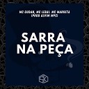 Mc Gudan feat Mc Marreta MC Lebai - Sarra na Pe a