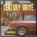 Century Drive - Chevelle