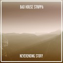 Bad House Strippa - Neverending Story Nu Ground Foundation Raw…