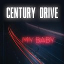 Century Drive - My Baby