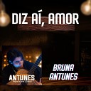 Bruna Antunes - Diz A Amor