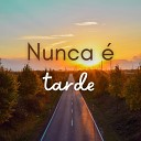 Textos com Amor feat Naiara Terra - Nunca Tarde