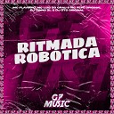 MC LUIS DO GRAU MC FLAVINHO DJ DTS ORIGINAL DJ DINHO… - Ritmada Robotica