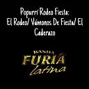 Banda Furia Latina - Popurr Rodeo Fiesta Rodeo Caliente V monos de Fiesta El…