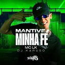 MC LK OFICIAL DJ KARUSO - Mantive Minha F
