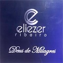Eliezer Ribeiro - Vou Somente Te Adorar