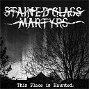Stained Glass Martyrs - Shattering the Glass
