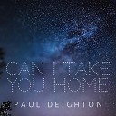 Paul Deighton - Can I Take You Home