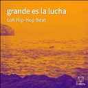 Lofi Hip Hop Beat - Grande Es La Lucha