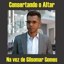 Canal Louvor para Cristo - Consertando o Altar na Voz de Gilsomar Gomes