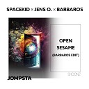 Spacekid Jens O Barbaros - Open Sesame Barbaros Edit