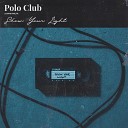 Polo Club feat David Ralph - Show Your Light