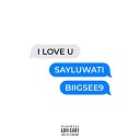 SAYLUWATI feat BIIGSEE9 - I LOVE U prod Imalone
