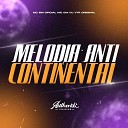 Dj Vtr Original feat MC GW MC BM OFICIAL - Melodia Anti Continental