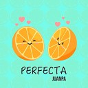 JuanPa - Perfecta