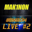 Mak1non - Session Live 2