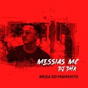DJ DHK MESSIAS MC - Brisa do momento