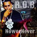 R O B - Now or Never