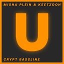 Misha Plein Keetzooh - Crypt Bassline Extended Mix