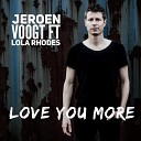Jeroen Voogt feat Lola Rhodes - Love You More