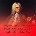 Orquesta L rica Barcelona - Messiah HWV 56 Thy Rebuke Has Broken His…