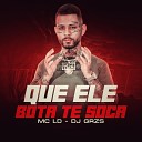 DJ GRZS MC LD - Que Ele Bota Te Soca