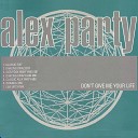 Alex Party - Don t Give Me Your Life Original 12 Mix