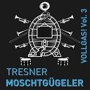Tresner Moschtg geler - We Like to Party Einmarsch