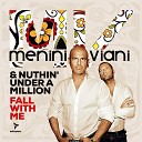 Menini Viani Nuthin Under a Million - Fall with Me Extended Mix