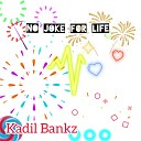 Kadil Bankz - No joke for life