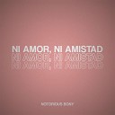 Notorious Bony - Ni Amor Ni Amistad