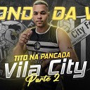 Tito na pancada - Vila City o Bonde da Vila