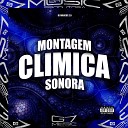 DJ Marcos Z O G7 MUSIC BR - Montagem Climica Sonora