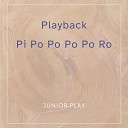 Junior Play - Pi Po Po Po Ro Po Playback