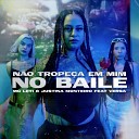 Mc Leti feat Justina Monteiro MC Versa - N o Trope a em Mim no Baile