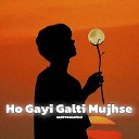 Harrykahanhai - Ho Gayi Galti Mujhse