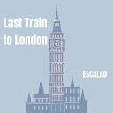 ESCALAD - Last Train to London Speed Up Remix