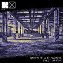 Raveyeff E Machine - Sweet Apathy Original Mix
