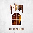 Maikona - What took you so long