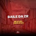 MC K leu - Baile da Zr